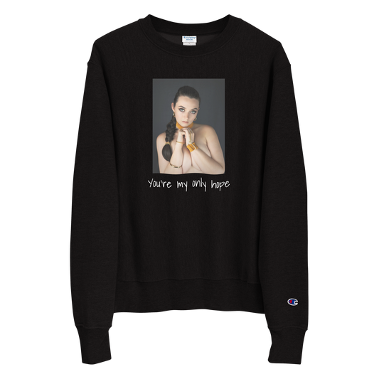 You're My Only Hope Sweatshirt (Champion)